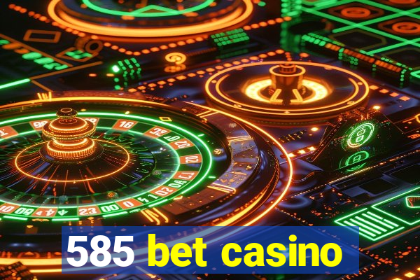 585 bet casino